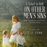 A Ticket to Hell: On Other Men's Sins The Fourth Jon and Teresa Zachery Story, J. J. Zerr