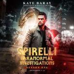 Spirelli Paranormal Investigations: Season One Episodes 1-6, Kate Baray
