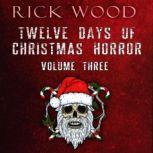 Twelve Days of Christmas Horror Volume 3, Rick Wood