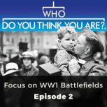 Who Do You Think You Are? Focus on WW 1 Battlefields Episode 2, Phil Tomaselli