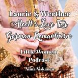 Laurie and Werther, Louisa May Alcott's Love For German Romanticism, Niina Niskanen