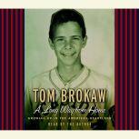 A Long Way from Home Growing Up in the American Heartland, Tom Brokaw