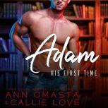 His First Time: Adam A sexy romance short story, Callie Love