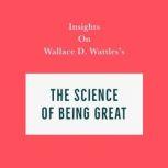 Insights on Wallace D. Wattles's The Science of Being Great, Swift Reads