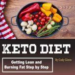 Keto Diet Getting Lean and Burning Fat Step by Step, Cody Glenn