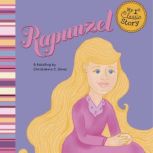 Rapunzel A Retelling of the Grimms' Fairy Tale, Christianne Jones