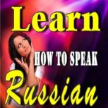 Learn How to Speak Russian, Various Authors