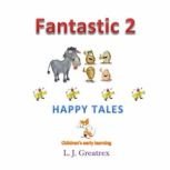 Fantastic 2 Happy Tales, L. J. Greatrex