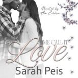 Some Call It Love A Romantic Comedy, Sarah Peis