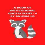 Book of Motivational Quotes series, A - 4 From various sources