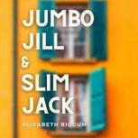 Jumbo Jill and Slim Jack A BBW (Big Beautiful Woman) High School Romance between Best Friends, Elizabeth Biggum