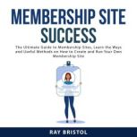 Membership Site Success, Ray Bristol