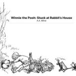 Winnie the Pooh: Stuck at Rabbit's House, A.A. Milne