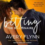 Betting the Billionaire, Avery Flynn