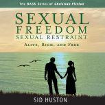 Sexual Freedom and Sexual Restraint Alive, Rich, and Free, Sid Huston