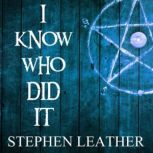 I Know Who Did It, Stephen Leather