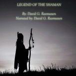 Legend of The Shaman, David G. Rasmussen