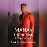Manav, The Human, Ravi Ranjan Goswami