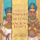 A Storytellers Version of Pharaohs and Queens of Ancient Egypt, Jim Weiss