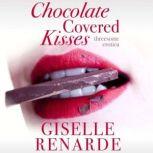 Chocolate Covered Kisses Threesome Erotica, Giselle Renarde