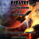 Pirates of the Galactic Empire Act 2: Gone Rogue, Brian K. Larson