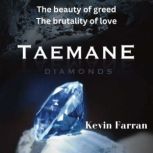 Taemane Diamonds; the beauty of greed, the brutality of love., Kevin Farran