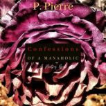 Confessions of a MANAHOLIC, P. Pierre