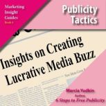Publicity Tactics Insights on Creating Lucrative Media Buzz, Marcia Yudkin