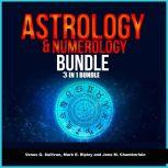 Astrology and Numerology Bundle: 3 in 1 Bundle, Astrology, Numerology, Tarot, Venus G. Sullivan