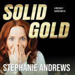 Solid Gold A Red Riley Adventure #3, Stephanie Andrews