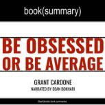 Be Obsessed or Be Average by Grant Cardone - Book Summary, FlashBooks