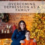 Overcoming Depression as a Family A Teen and Parent Audiobook for Mental Health, Tariq Ziyad