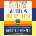 Dr. Atkins' Age-Defying Diet Revolution Nature's Answer to Drugs, Robert C. Atkins