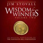 Wisdom For Winners Volume Two An Official Publication of the Napoleon Hill Foundation, Jim Stovall