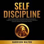 Self-Discipline: Develop A Monk Mindset, Unbreakable Habits, Navy Seal Mental Toughness, and Increase Your Productivity to Create a Life of Abundance & Success in Business, Relationships, and More!, Unknown