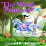 The Wind Princess Immortal Love, Rachael K. Hoffmann