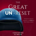The Great UN-Reset Humanity's Battle Against a Dystopian New World Order, Constantine du Bruyn