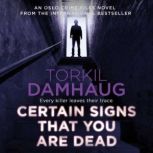 Certain Signs That You Are Dead (Oslo Crime Files 4) A compelling and cunning thriller that will keep you hooked, Torkil Damhaug
