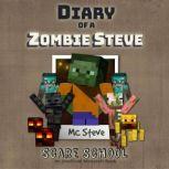 Diary Of A Zombie Steve Book 5 - Scare School An Unofficial Minecraft Book, MC Steve