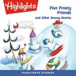 Five Frosty Friends and Other Snowy Stories, Highlights for Children