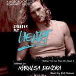 Shelter My Heart Neither This Nor That Book Three, MariaLisa deMora