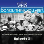 Who Do You Think You Are? 10 Things You Didn't Know About Parish Registers Episode 3, Laura Berry