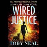 Wired Justice A Paradise Crime Thriller, Toby Neal