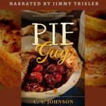 Pie Guy An Outsider Gets an Inside Look, C. S. Johnson