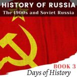 History of Russia The 1900s and Soviet Russia, Days of History