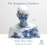 The Kingdom of Surfaces Poems, Sally Wen Mao