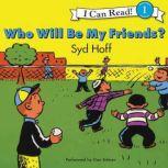 Who Will Be My Friends?, Syd Hoff