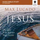 Jesus: Audio Bible Studies The God Who Knows Your Name, Max Lucado