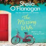 The Missing Wife: The uplifting and compelling smash-hit bestseller!, Sheila O'Flanagan
