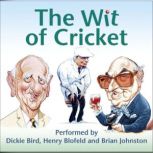 The Wit of Cricket Stories from Cricket's best-loved personalities, Barry Johnston